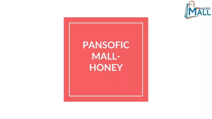 pansofic mall honey