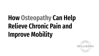 How Osteopathy Can Help Relieve Chronic Pain and Improve Mobility