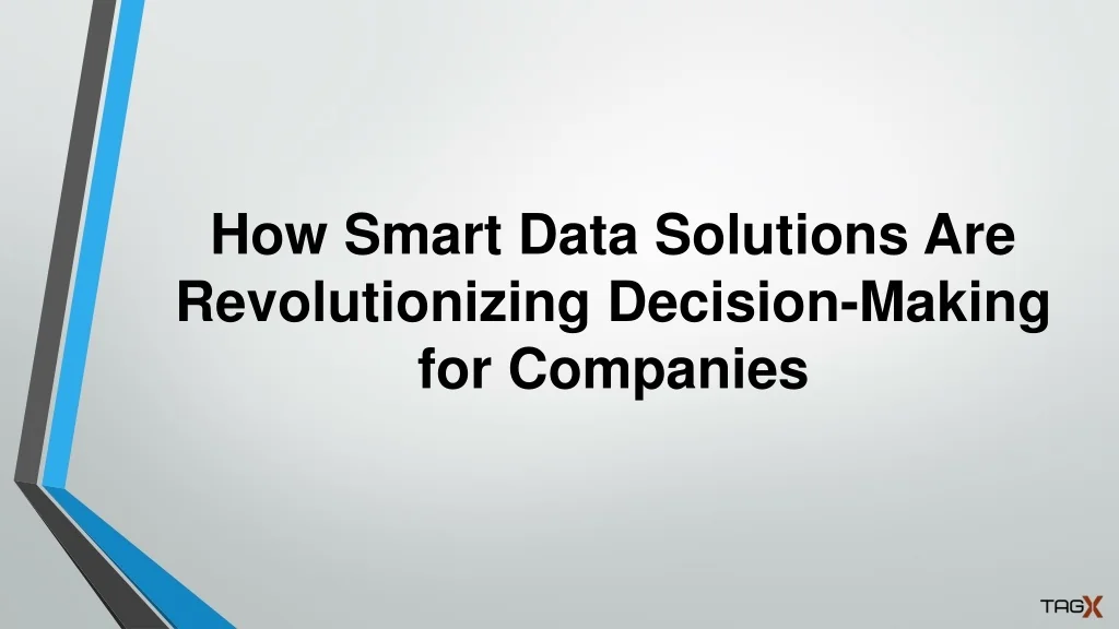 PPT - How Smart Data Solutions Are Revolutionizing Decision-Making for ...