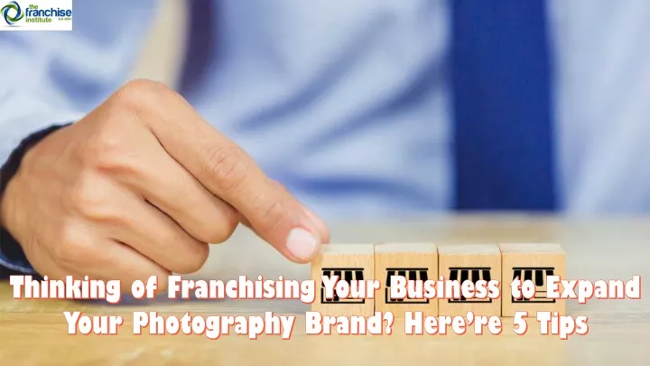 thinking of franchising your business to expand