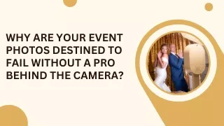 Why Are Your Event Photos Destined to Fail Without a Pro Behind the Camera