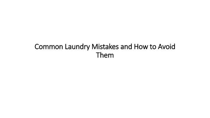 common laundry mistakes and how to avoid them