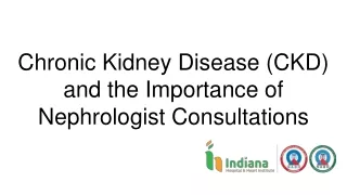 Chronic Kidney Disease (CKD) and the Importance of Nephrologist Consultations