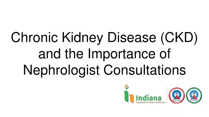 chronic kidney disease ckd and the importance of nephrologist consultations