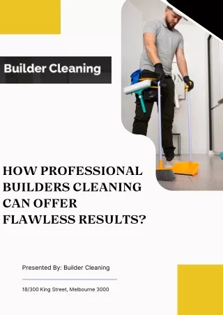 How Professional Builders Cleaning Can Offer Flawless Results?