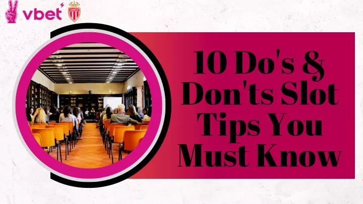 10 do s don ts slot tips you must know