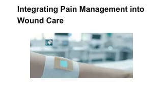 Integrating Pain Management into Wound Care