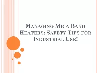 Essential Safety Tips for Managing Mica Band Heaters!