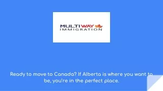 Ready to move to Canada & Start Your Journey to Alberta?