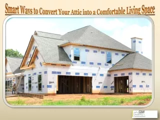 Smart Ways to Convert Your Attic into a Comfortable Living Space