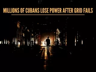 Millions of Cubans lose power after grid fails