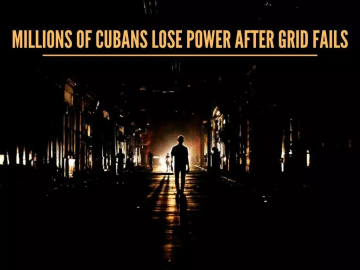 millions of cubans lose power after grid fails