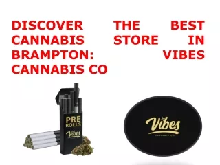 Discover the Best Cannabis Store in Brampton Vibes Cannabis Co