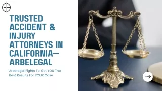 Trusted Accident & Injury Attorneys in California—Arbelegal
