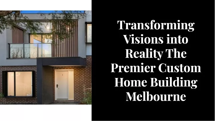 transforming visions into reality the premier