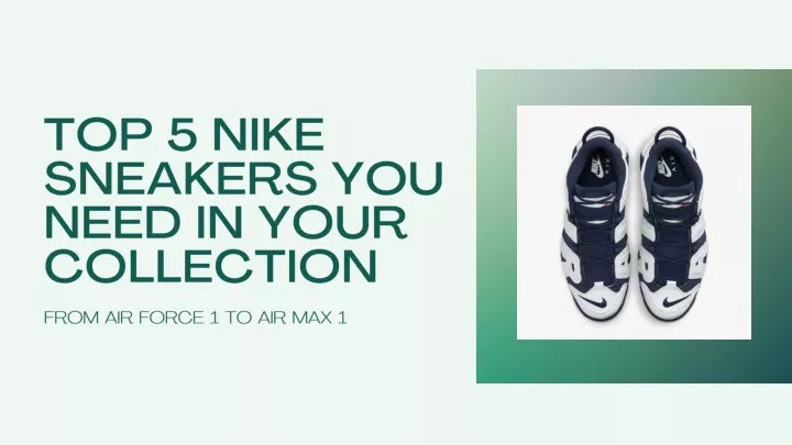 top 5 nike sneakers you need in your collection