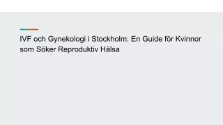 IVF och Gynekologi i Stockholm_ En Guide för Kvinnor som Söker Reproduktiv Hälsa