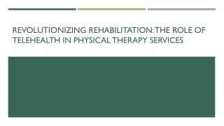 Revolutionizing Rehabilitation The Role of Telehealth in Physical Therapy Services