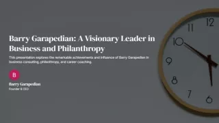Barry Garapedian: A Visionary Leader in Business, Philanthropy, and Career Coach