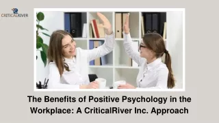 The Benefits of Positive Psychology in the Workplace - A CriticalRiver Inc. Approach