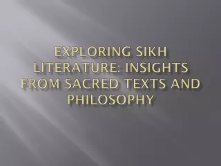 Exploring Sikh Literature: Insights from Sacred Texts and Philosophy