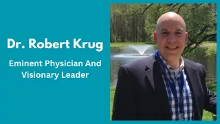 Dr. Robert Krug - Eminent Physician And Visionary Leader