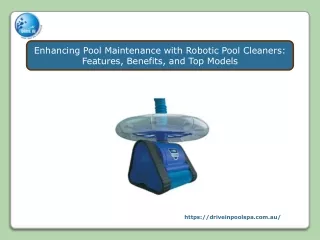 Enhancing Pool Maintenance with Robotic Pool Cleaners - Features- Benefits and Top Models