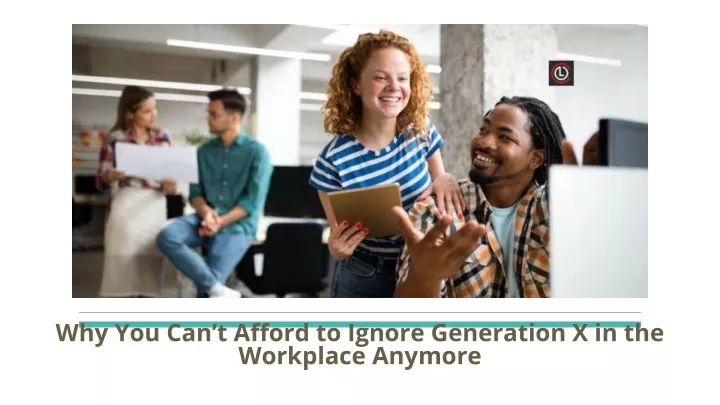 why you can t afford to ignore generation x in the workplace anymore