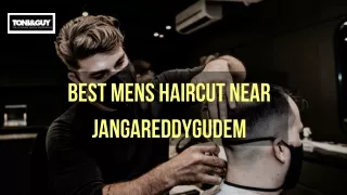Discover the Best Men's Haircut Near Jangareddygudem at TONI&GUY
