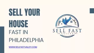 Want to Sell House Fast in philadelphia With Sell Fast Valley