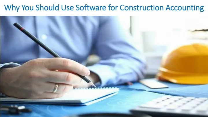 why you should use software for construction accounting