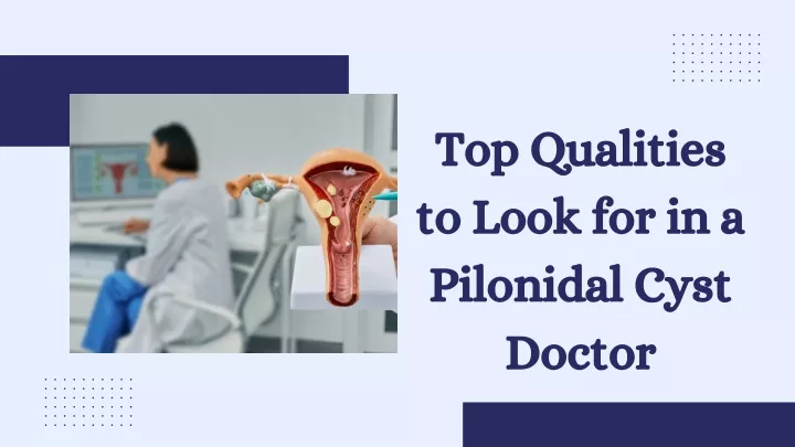 top qualities to look for in a pilonidal cyst