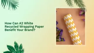 How A2 White Recycled Wrapping Paper Can Benefit Your Brand