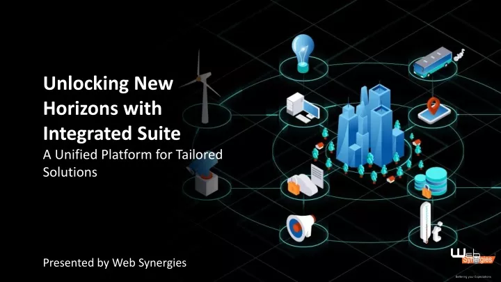 unlocking new horizons with integrated suite a unified platform for tailored solutions