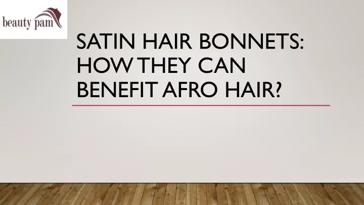 satin hair bonnets how they can benefit afro hair