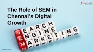 The Role of SEM in Chennai’s Digital Growth | Skillfloor