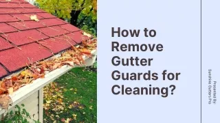 How to Remove Gutter Guards for Cleaning?