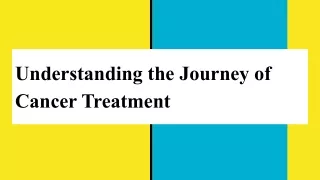 Understanding the Journey of Cancer Treatment