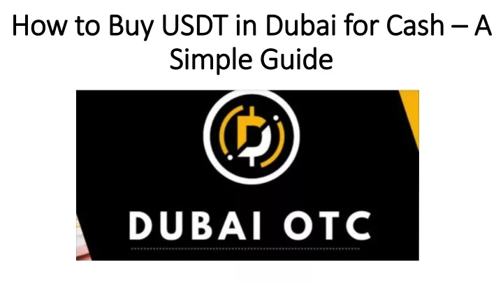 how to buy usdt in dubai for cash a simple guide