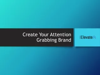 create your attention grabbing brand