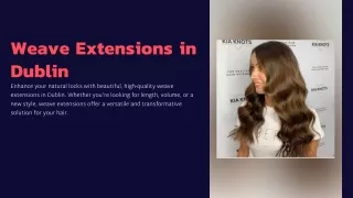 Weave extensions in Dublin By Kia Knots Hair Extensions