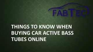 Things to Know When Buying Car Active Bass Tubes Online