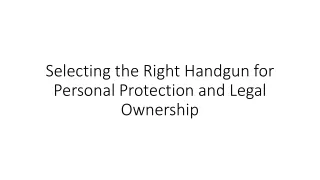 Selecting the Right Handgun for Personal Protection and Legal Ownership