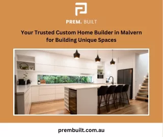 Your Trusted Custom Home Builder in Malvern for Building Unique Spaces