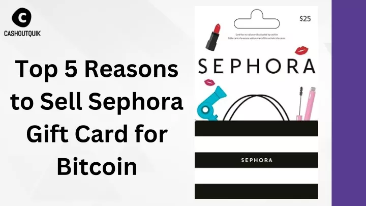 top 5 reasons to sell sephora gift card