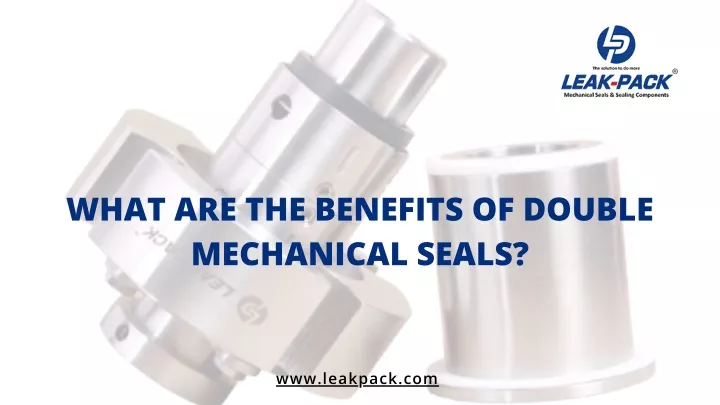 what are the benefits of double mechanical seals