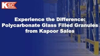 Experience the Difference: Polycarbonate Glass Filled Granules from Kapoor Sales