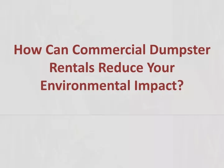 how can commercial dumpster rentals reduce your