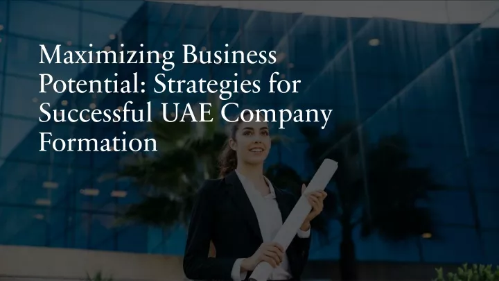 maximizing business potential strategies for successful uae company formation