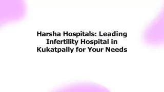 Harsha Hospitals Leading Infertility Hospital in Kukatpally for Your Needs